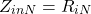 \[Z_{in N} = R_{i N} \]