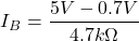 \[I_B = \frac{5 V-0.7 V}{4.7 k\Omega} \]