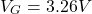 \[V_G = 3.26 V \]