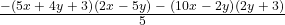 \frac{{ - \left( {5x\; + \;4y\; + \;3} \right)\left( {2x\; - \;5y} \right)\; - \;\left( {10x\; - \;2y} \right)\left( {2y\; + \;3} \right)}}{5}