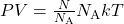 PV=\frac{N}{N_{\text{A}}}N_{\text{A}}kT\\