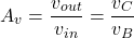\[A_v = \frac{v_{out}}{v_{i n}} = \frac{v_C}{v_B} \]