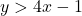 y > 4x - 1