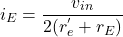 \[i_E = \frac{v_{in}}{ 2(r^{'}_{e}+r_{E})} \]