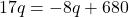 17q =  - 8q + 680
