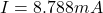 \[I=8.788mA\]