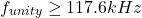 \[f_{unity} \geq 117.6 kHz \]