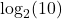 {\log _2}(10)