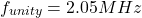 \[f_{unity} = 2.05 MHz \]