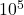 {\text{10}}^{5}