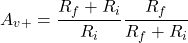 \[A_{v+} = \frac{R_f +R_i}{R_i} \frac{R_f}{R_f + R_i} \]