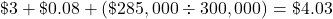 \char36 3+\char36 0.08+(\char36 285,000\div300,000)=\char36 4.03