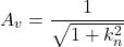 \[A_v = \frac{1}{\sqrt{1+ k_n^2}} \]