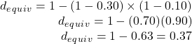 \begin{array}{r} d_e_q_u_i_v=1-(1-0.30)\times(1-0.10)\\ d_e_q_u_i_v=1-(0.70)(0.90)\\ d_e_q_u_i_v=1-0.63=0.37 \end{array}