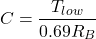 \[C = \frac{T_{low}}{0.69 R_B} \]