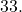 33.