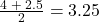 \frac{{4\; + \;2.5}}{2} = 3.25