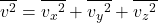 \overline{v^2}=\overline{{v_x}^2}+\overline{{v_y}^2}+\overline{{v_z}^2}\\