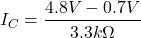 \[I_C = \frac{4.8V-0.7 V}{3.3k \Omega} \]