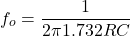 \[f_o = \frac{1}{2 \pi 1.732 RC} \]