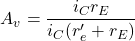 \[A_v = \frac{i_C r_E}{i_C (r'_e+r_E )} \]