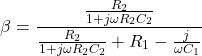 \[\beta = \frac{\frac{R_2}{1+ j\omega R_2 C_2}}{\frac{R_2}{1+ j \omega R_2 C_2} + R_1 - \frac{j}{\omega C_1}} \]