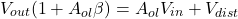 \[V_{out}(1+A_{ol}\beta ) = A_{ol}V_{in}+V_{dist} \]