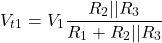 \[V_{t 1} = V_1 \frac{R_2 || R_3}{R_1 + R_2 || R_3} \]