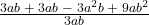 \frac{{3ab\; + \;3ab\; - \;3{a^2}b\; + \;9a{b^2}}}{{3ab}}