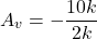 \[A_v = - \frac{10 k}{2 k} \]