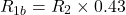 \[R_{1b} = R_2\times 0.43 \]