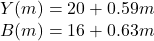 \begin{array}{l} Y(m) = 20 + 0.59m\\ B(m) = 16 + 0.63m \end{array}