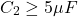 \[C_2 \geq 5 \mu F \]