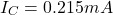\[I_C = 0.215mA \]