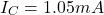 \[I_C = 1.05 mA \]
