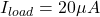 \[I_{load} = 20 \mu A \]