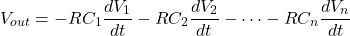 \[V_{out} = -RC_1 \frac{dV_1}{dt} -RC_2 \frac{dV_2}{dt} - \dots -RC_n \frac{dV_n}{dt} \]