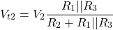 \[V_{t 2} = V_2 \frac{R_1 || R_3}{R_2 + R_1 || R_3} \]