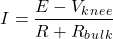 \[I=\frac{E - V_k_n_e_e}{R+R_b_u_l_k}\]