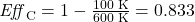 \mathit{Eff}_{\text{C}}=1-\frac{100\text{ K}}{600\text{ K}}=0.833\\