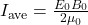 {I}_{\text{ave}}=\frac{{E}_{0}{B}_{0}}{{2\mu }_{0}}\\