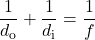 \displaystyle\frac{1}{d_\text{o}}+\frac{1}{d_{\text{i}}}=\frac{1}{f}\\