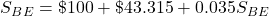 S_B_E=\char36 100+\char36 43.315+0.035S_B_E