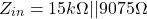 \[Z_{in} = 15k \Omega || 9075 \Omega \]