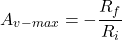\[A_{v-max} =- \frac{R_f}{R_i} \]