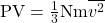 \text{PV}=\frac{1}{3}\text{Nm}\overline{{v}^{2}}\\