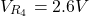 \[V_{R_4} = 2.6 V \]