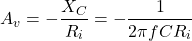 \[A_v=- \frac{X_C}{R_i} =- \frac{1}{2\pi f C R_i} \]