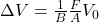 \Delta{V}=\frac{1}{B}\frac{F}{A}V_0\\