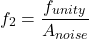 \[f_2 = \frac{f_{unity}}{A_{noise}} \]